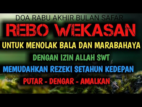 Dzikir Rebo Wekasan 2021- Doa Rebo Wekasan Penolak Bala Rabu akhir Bulan Safar Yang Mustajab