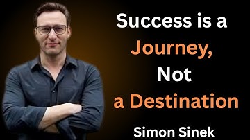 Success is a Journey, Not a Destination || SIMON SINEK THE BEST MOTIVATIONAL SPEECH