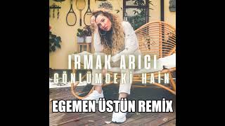 Irmak Arıcı - Gönlümdeki Hain (Egemen ÜSTÜN Remix) Resimi