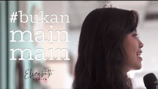 ELIZABETH SUDIRA - BUKAN MAIN MAIN (Official Music Video)