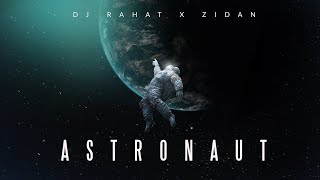 DJ Rahat x Zidan - Astronaut |    | 2023