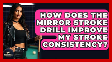 How Does The Mirror Stroke Drill Improve My Stroke Consistency? - Billiards Hustlers