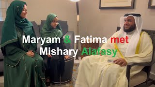 ✨⭐Beloved Sheikh Mishary Alafasy | An unforgettable meeting with Maryam Masud and Fatima Masud 💕