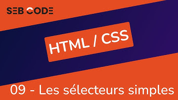Formation HTML CSS - 09 - Les sélecteurs simples