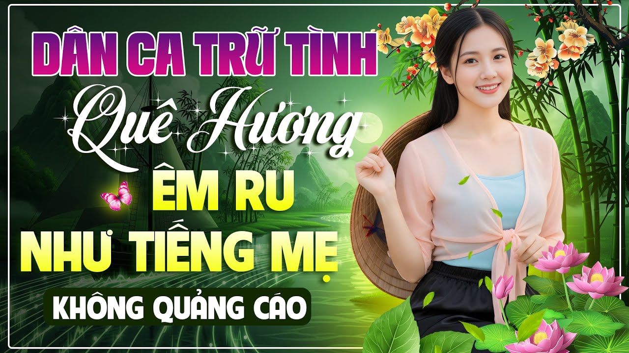 Nhạc Dân Ca Trữ Tình Hay Nhất - ÊM RU NHƯ TIẾNG MẸ RU | Liên Khúc Tuyển Tập Lắng Đọng Cảm Xúc