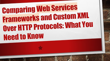 Comparing Web Services Frameworks and Custom XML Over HTTP Protocols: What You Need to Know