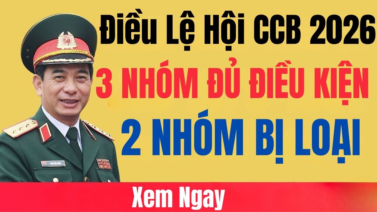👉 Điều Lệ Hội CCB 2026 NÓI RÕ: 3 NHÓM ĐỦ ĐIỀU KIỆN – 2 NHÓM BỊ LOẠI