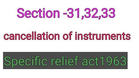 section-31,32 ,33 SRA Specific relief act 1963,Cancellation of instruments