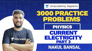 Current Electricity Part 3 | Physics 3000 Practice Problem | NEET UG | Nakul Bansal | Unacademy