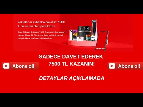 Akbank Davet et & Kazan | Yakınlarınızı davet ederek kişi başı 750 , toplamda 7500 Türk lirası !