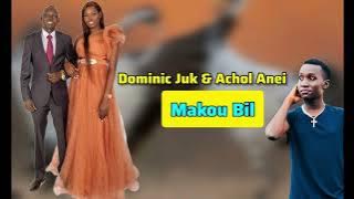 Makou Bil- Dominic Juk & Achol Anei (official Audio)