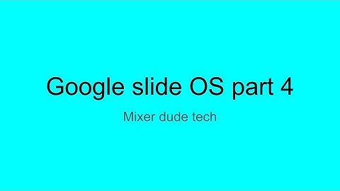 Create google slide OS Part 4  (Final Part)