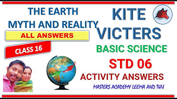 KITE VICTERS STD 06 Social Science Class 16  THE EARTH MYTH AND REALITY ACTIVITIES FULL SOLUTIONS