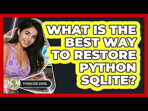 What Is The Best Way To Restore Python SQLite? - Python Code School