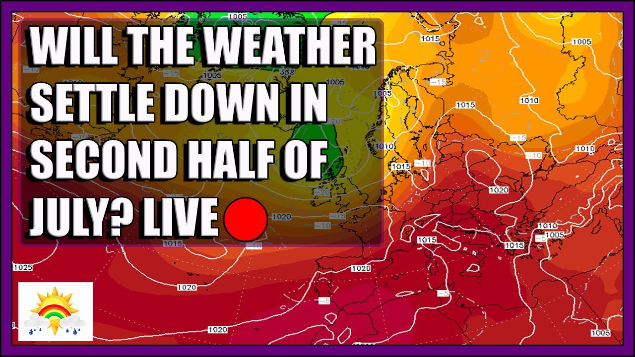 Ten Day Forecast: Will The Weather Settle Down In Second Half Of July ...