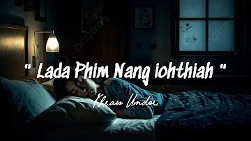 " Lada Phim Nang iohthiah " -  Khraw Umdor ( Official Khasi Love Song )