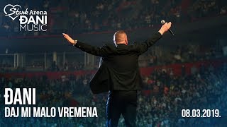 Djani - Daj mi malo vremena - (LIVE) - (Stark Arena 08.03.2019)