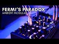 'Fermi's Paradox' - Modular Ambient (Morphagene, Arbhar, FX Aid)