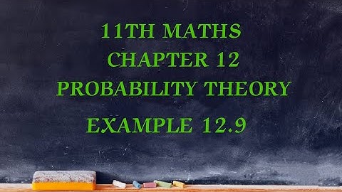 TN CLASS 11TH MATHS /CHAPTER 12/PROBABILITY THEORY/EXAMPLE 12.9(@MATHSSTUDENT)