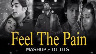 FEEL THE PAIN MASHUP | DJ JITS | DIL DE DIYA HAI | HARE HARE | SUN RAHA HAI NA TU | MASHUP OF 2024