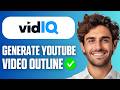 How To Generate A YouTube Video Outline With vidIQ (Easy Guide 2026)