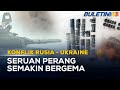 KONFLIK RUSIA - UKRAINE | Risiko Cetuskan Perang Dunia Ketiga