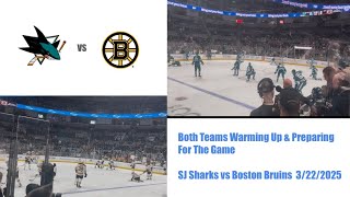 Sharks & Bruins Warming Up As Fans Begin to Fill SAP Center - SJ Sharks vs BOS Bruins 3/22/2025