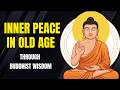 Finding Inner Peace in Old Age through Buddhist Wisdom