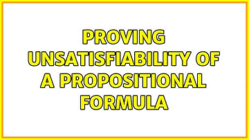 Proving unsatisfiability of a propositional formula