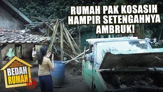 BEDAH RUMAH EPISODE 70 - Rumah Pak Kosasih Hampir Setengahnya Ambruk