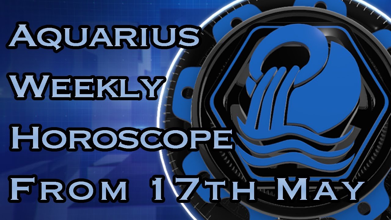 Aquarius Weekly Horoscopes Video For 17th May 2021 Hindi Preview