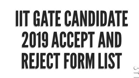 IIT GATE 2019 ACCEPTED /REJECTED CANDIDATE LIST 2018