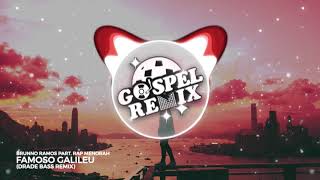 Brunno Ramos - Famoso Galileu part. Rap Menorah (Drade Bass) [Deep House Gospel]