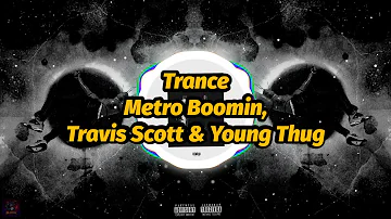 Metro Boomin, Travis Scott & Young Thug - Trance (Lyrics)