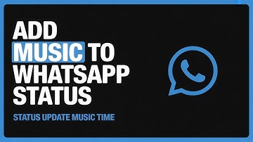 How to Add Music to WhatsApp Status – Quick & Easy Guide