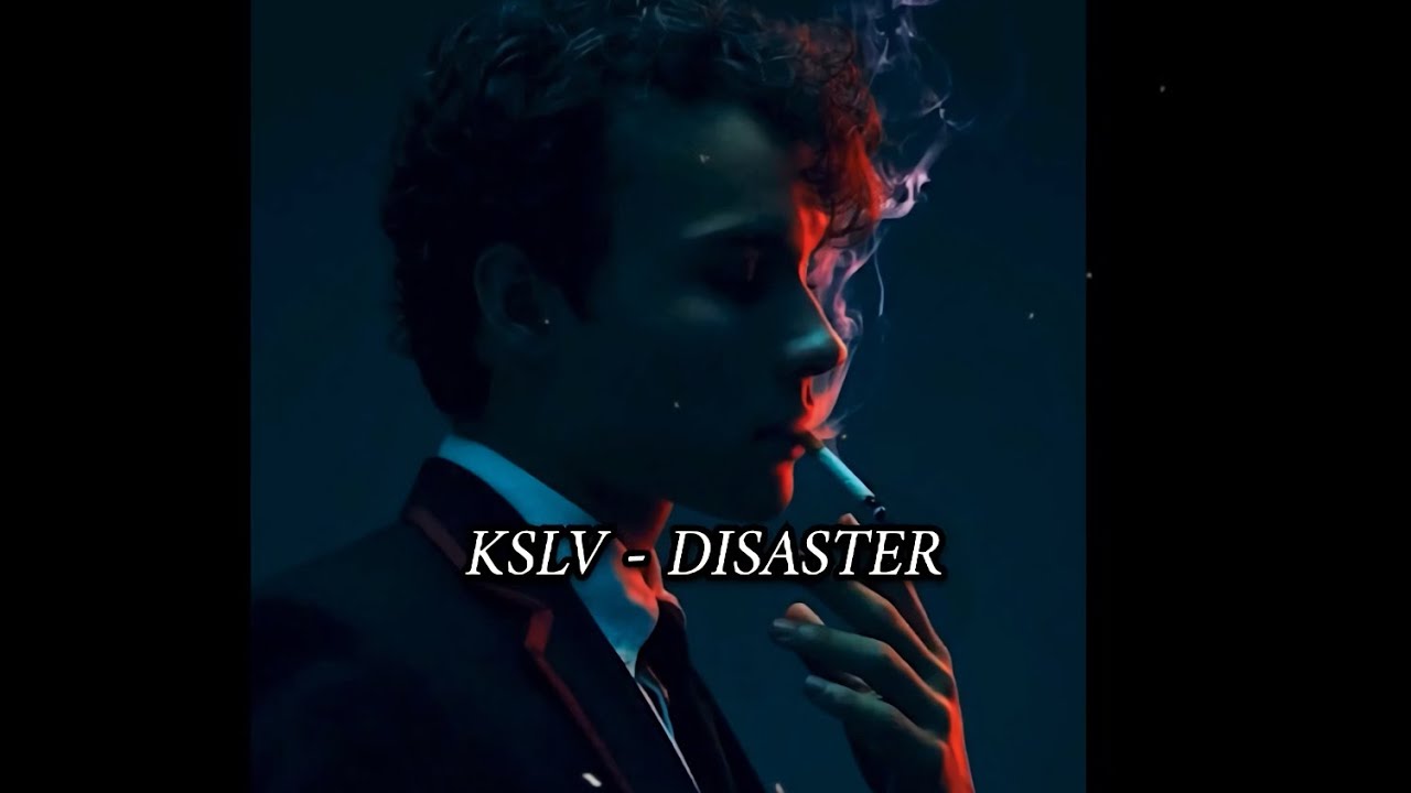 KSLV - Disaster ( slowed + reverb)