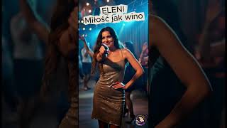 Eleni – Miłość jak wino | Cover 2026 | Piękny Klasyk Chords - Chordify