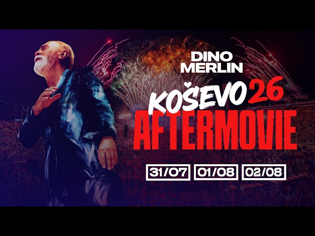 Aftermovie - Dino Merlin @ Stadion Koševo, Sarajevo | 31.7, 01.8. i 02.8.2026.