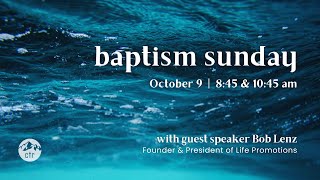 Baptism | Sunday, October 9 (10:45 am full service)
