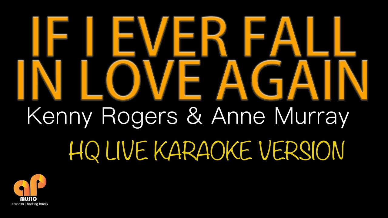 IF I EVER FALL IN LOVE AGAIN - Kenny Rogers & Anne Murray (HQ KARAOKE VERSION)