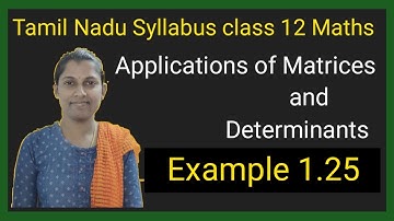 || TN Class 12 Maths Chapter 1 || Example 1.25 Applications of Matrices and Determinants ||