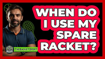 When Do I Use My Spare Racket?