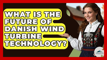 What Is The Future Of Danish Wind Turbine Technology? - Unmapping Scandinavia