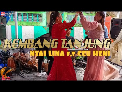KEMBANG TANJUNG || NYAI LINA f.t CEU HENI
