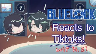 Bluelock Reacts To Tiktoks Wip Pt. 2 Play At 2X Temporary Cancelled