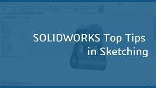 Episode 10: SOLIDWORKS Top Tips in Sketching