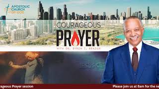 Courageous Prayer with Dr. Brazier @7:30am | April 25, 2025