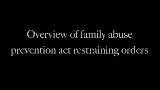 Overview of Family Abuse Prevention Act (FAPA) Restraining Orders