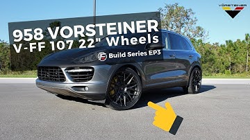 Installing Vorsteiner V-FF 107 (22") Wheels on the 958 Cayenne (Build EP3)