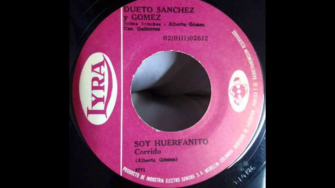Soy huerfanito - Sanchez y Gomez - Musica Guasca, Popular o De Carrilera. De Colombia